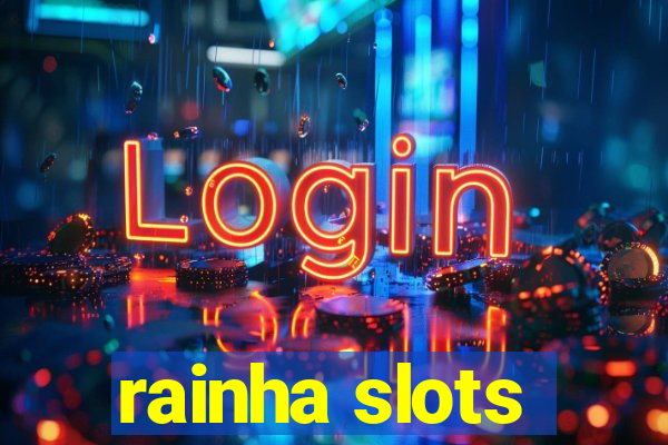 rainha slots